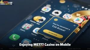 Enjoying ME777 Casino on Mobile